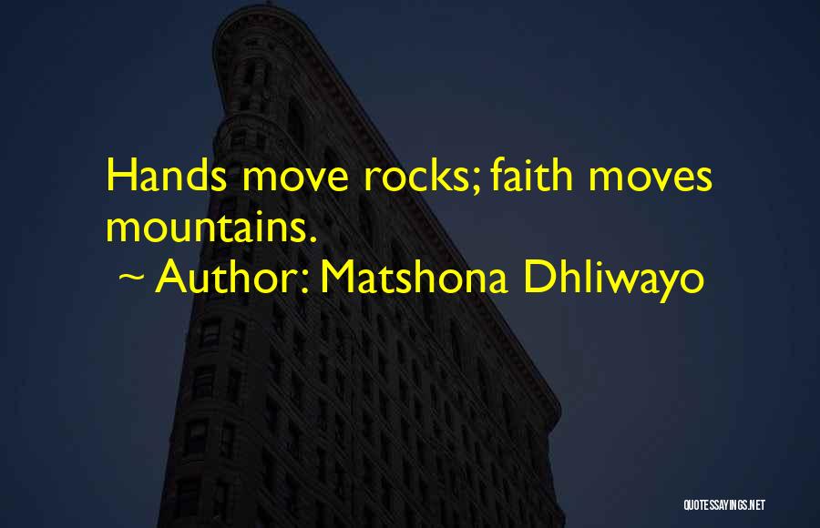 Faith Moves Mountains Quotes By Matshona Dhliwayo