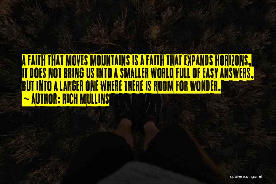 Faith Moves Mountains Quotes By Rich Mullins