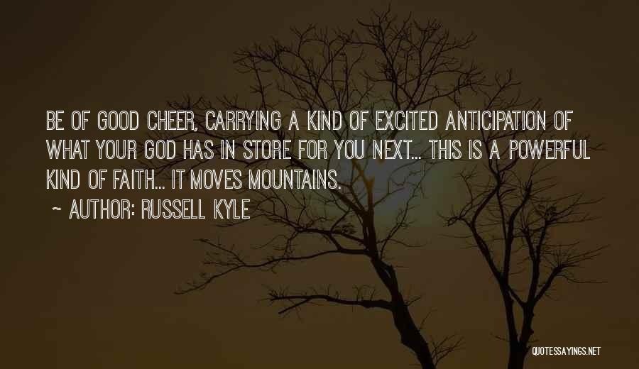 Faith Moves Mountains Quotes By Russell Kyle