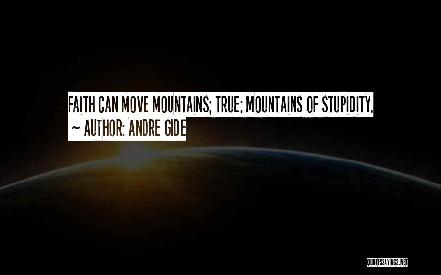 Faith Moving Mountains Quotes By Andre Gide