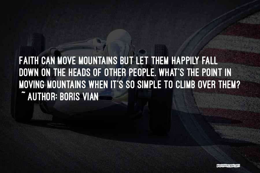 Faith Moving Mountains Quotes By Boris Vian