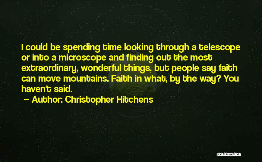 Faith Moving Mountains Quotes By Christopher Hitchens