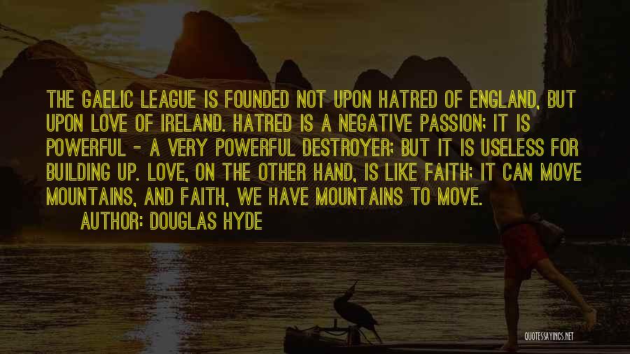 Faith Moving Mountains Quotes By Douglas Hyde