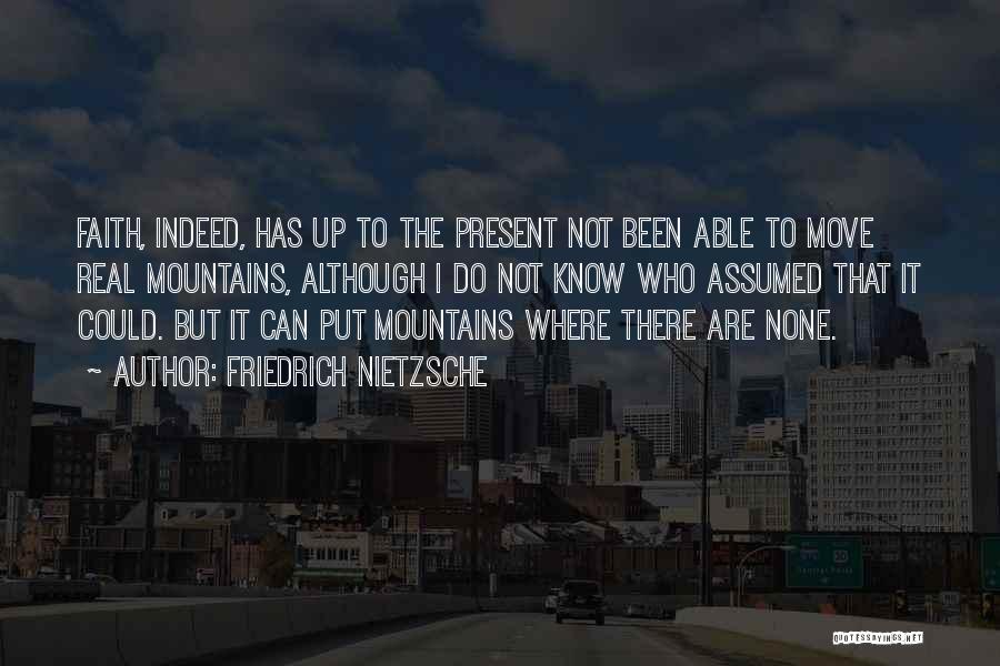 Faith Moving Mountains Quotes By Friedrich Nietzsche