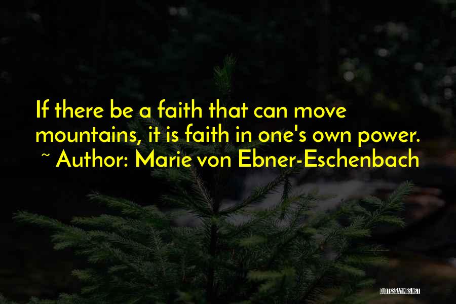 Faith Moving Mountains Quotes By Marie Von Ebner-Eschenbach