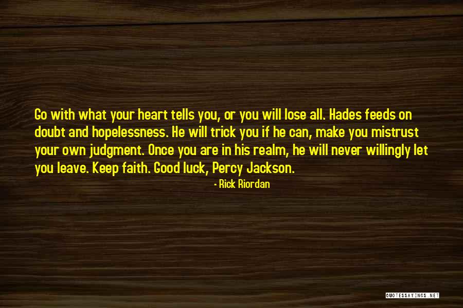 Faith Never Doubt It Quotes By Rick Riordan Faith Never Doubt It Quotes By Rick Riordan