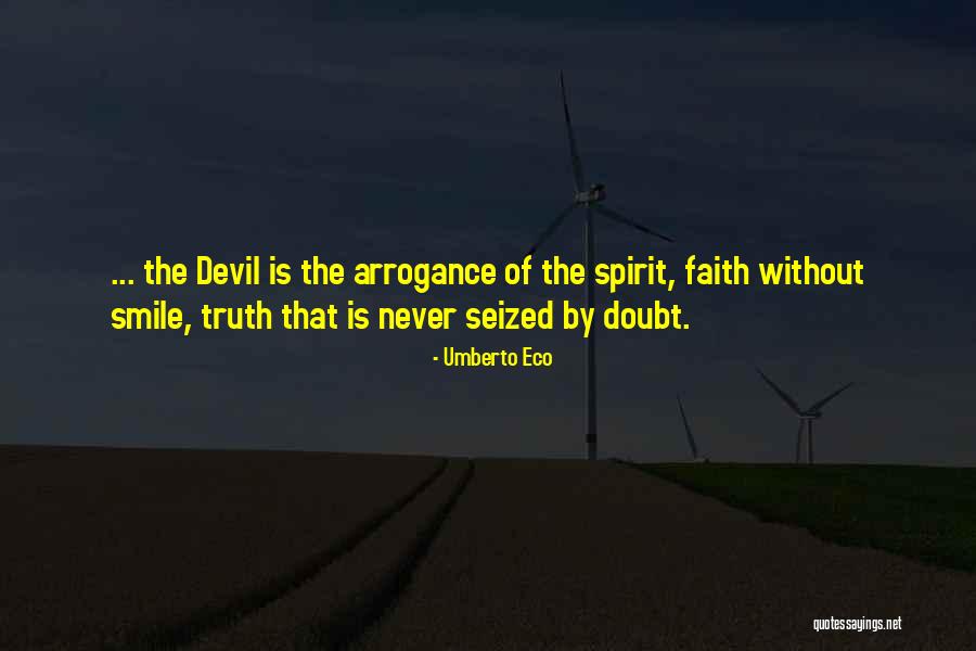 Faith Never Doubt It Quotes By Umberto Eco Faith Never Doubt It Quotes By Umberto Eco