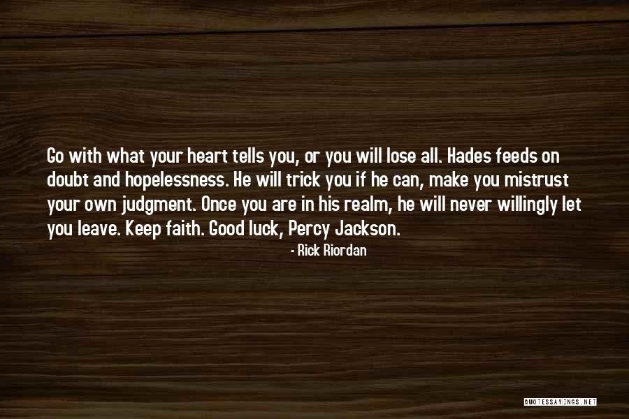 Faith Never Doubt Never Lose It Quotes By Rick Riordan Faith Never Doubt Never Lose It Quotes By Rick Riordan
