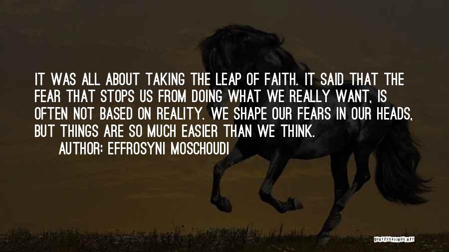 Faith Not Fear Quotes By Effrosyni Moschoudi