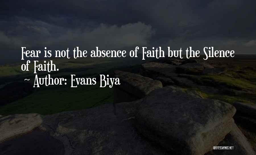 Faith Not Fear Quotes By Evans Biya