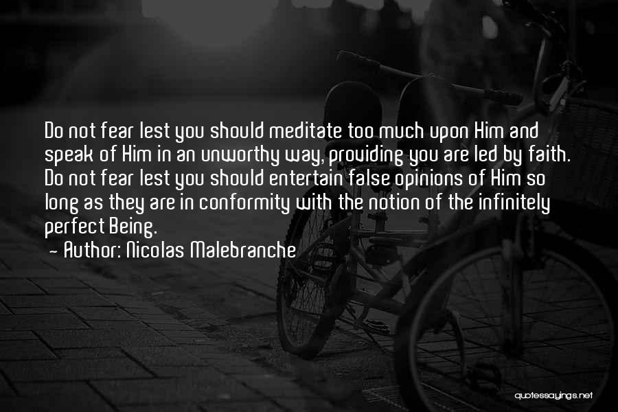 Faith Not Fear Quotes By Nicolas Malebranche