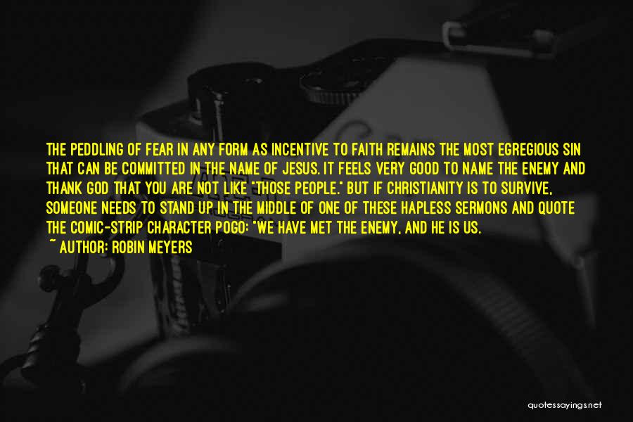 Faith Not Fear Quotes By Robin Meyers