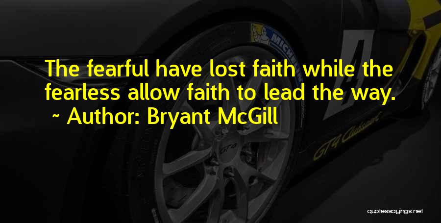 Faith Over Fear Quotes By Bryant McGill