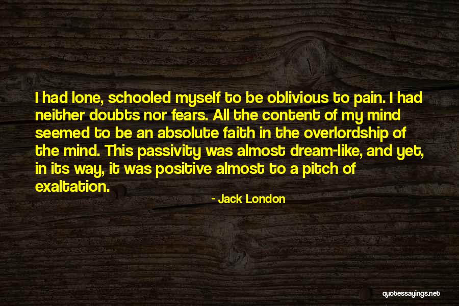 Faith Over Fears Quotes By Jack London Faith Over Fears Quotes By Jack London