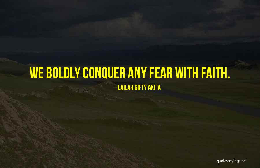 Faith Overcome Fear Quotes By Lailah Gifty Akita