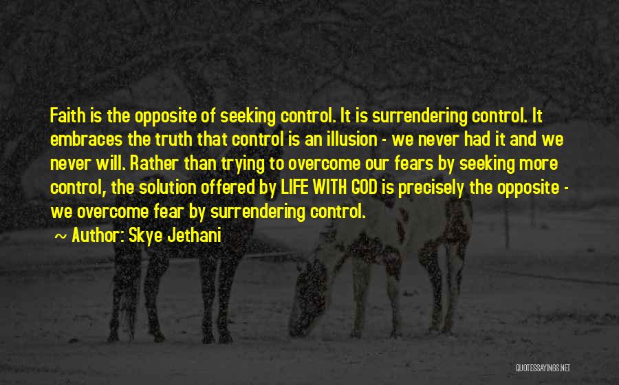 Faith Overcome Fear Quotes By Skye Jethani