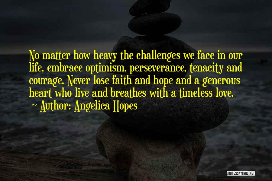 Faith Perseverance Hope Quotes By Angelica Hopes