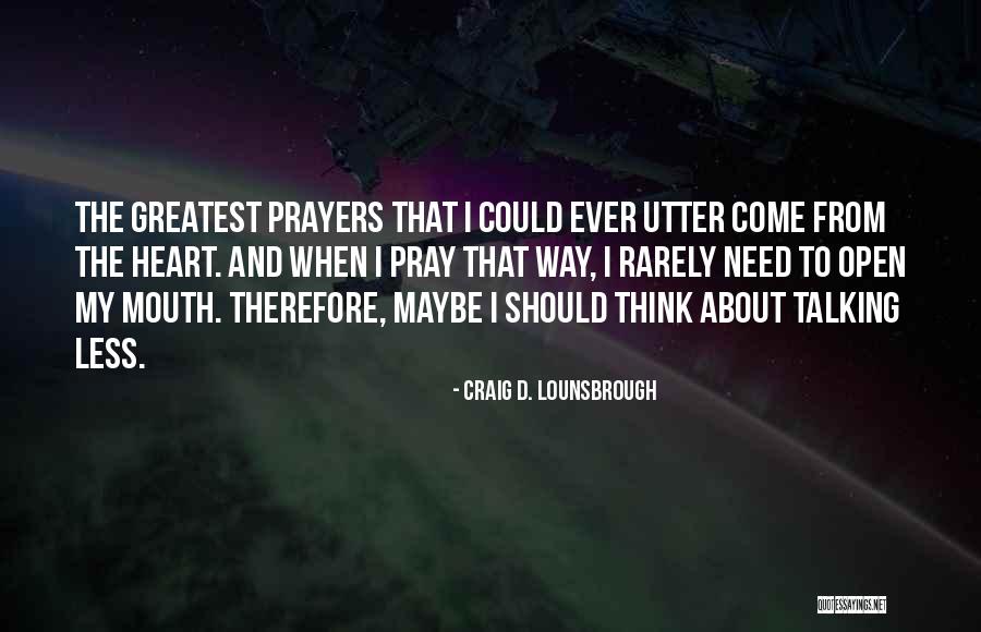 Faith Prayers Quotes By Craig D. Lounsbrough Faith Prayers Quotes By Craig D. Lounsbrough