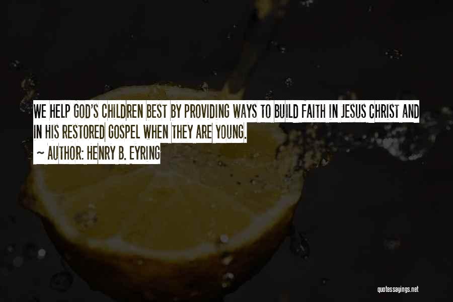 Faith Restored Quotes By Henry B. Eyring