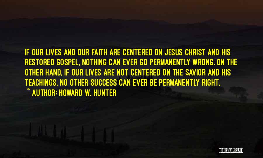 Faith Restored Quotes By Howard W. Hunter