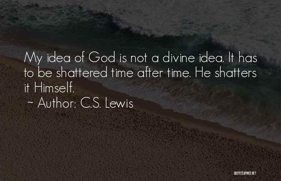 Faith Shattered Quotes By C.S. Lewis