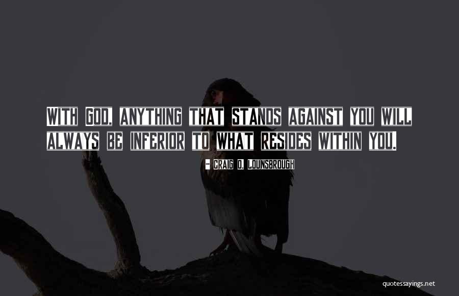 Faith Stands Quotes By Craig D. Lounsbrough Faith Stands Quotes By Craig D. Lounsbrough