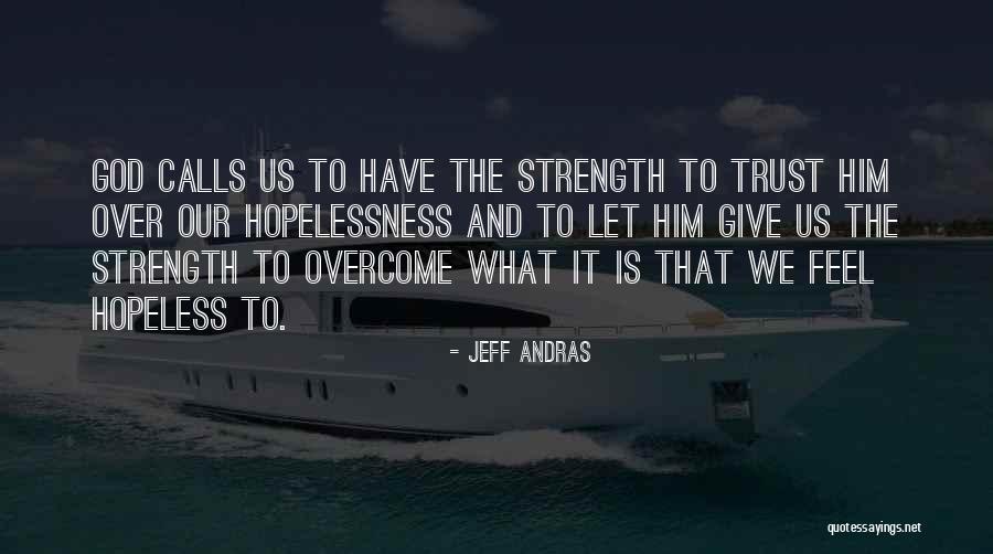 Faith Strength Hope Quotes By Jeff Andras