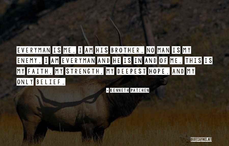 Faith Strength Hope Quotes By Kenneth Patchen Faith Strength Hope Quotes By Kenneth Patchen