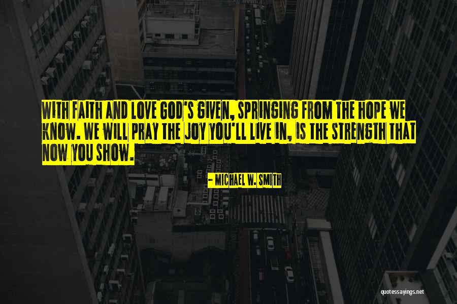 Faith Strength Hope Quotes By Michael W. Smith