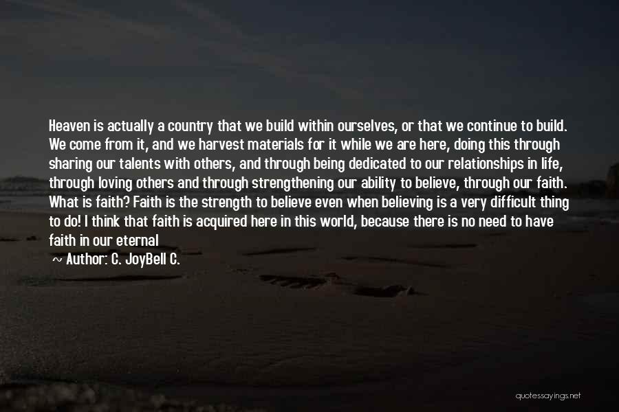 Faith Strengthening Quotes By C. JoyBell C.