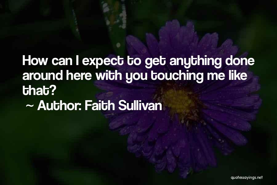 Faith Sullivan Quotes 1111737