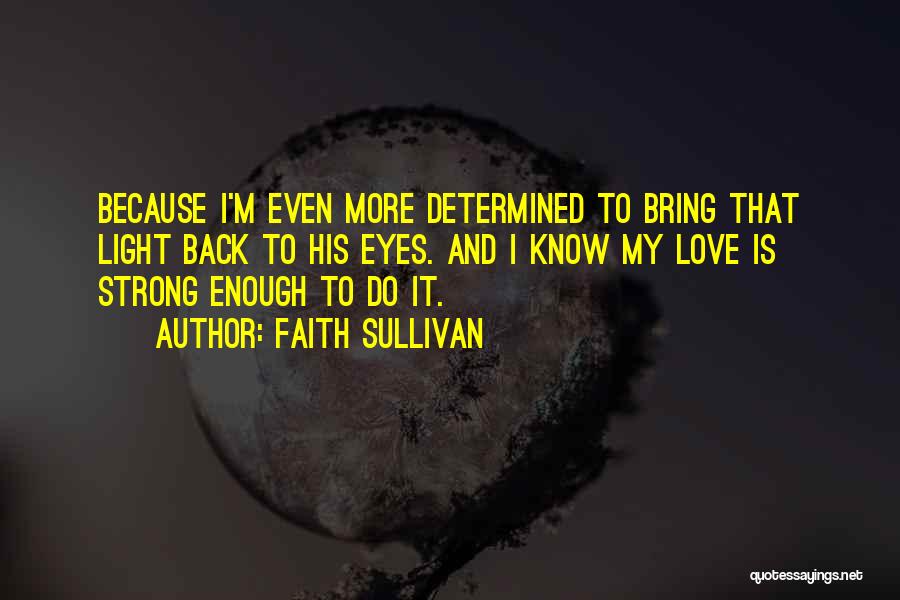 Faith Sullivan Quotes 233660