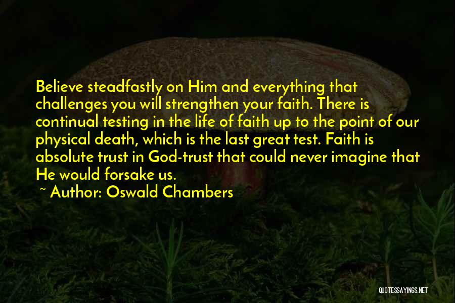 Faith Testing Quotes By Oswald Chambers