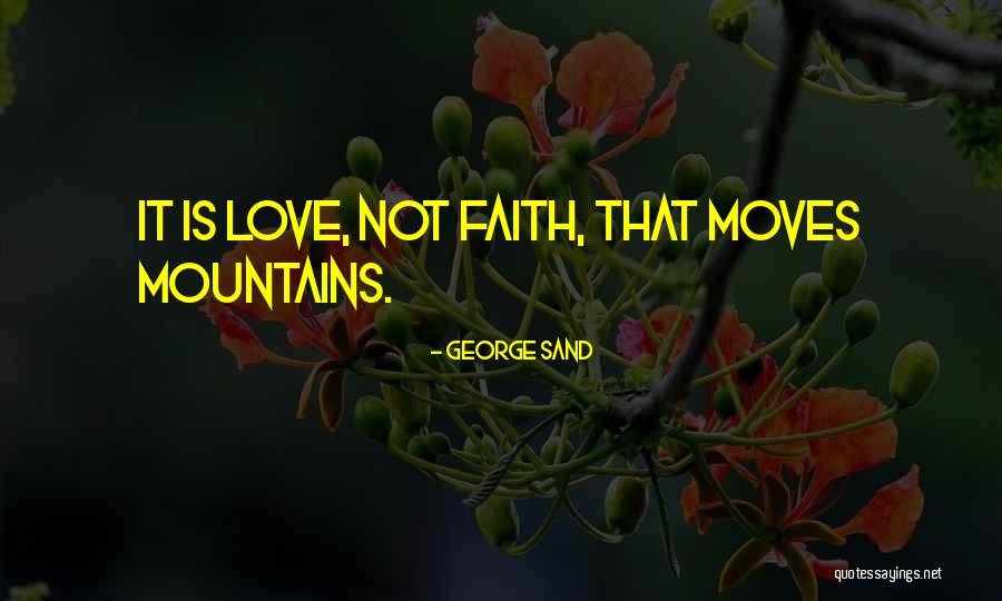 Faith That Moves Quotes By George Sand Faith That Moves Quotes By George Sand