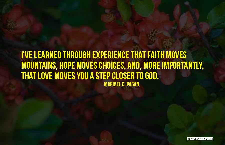 Faith That Moves Quotes By Maribel C. Pagan Faith That Moves Quotes By Maribel C. Pagan