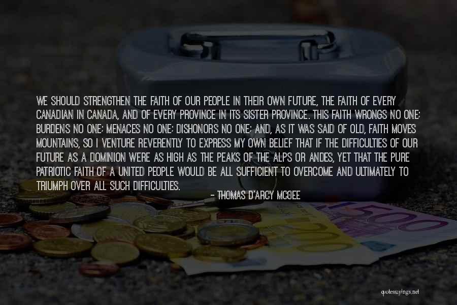 Faith That Moves Quotes By Thomas D'Arcy McGee Faith That Moves Quotes By Thomas D'Arcy McGee