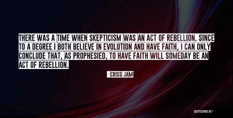Faith That Overcomes Quotes By Criss Jami Faith That Overcomes Quotes By Criss Jami