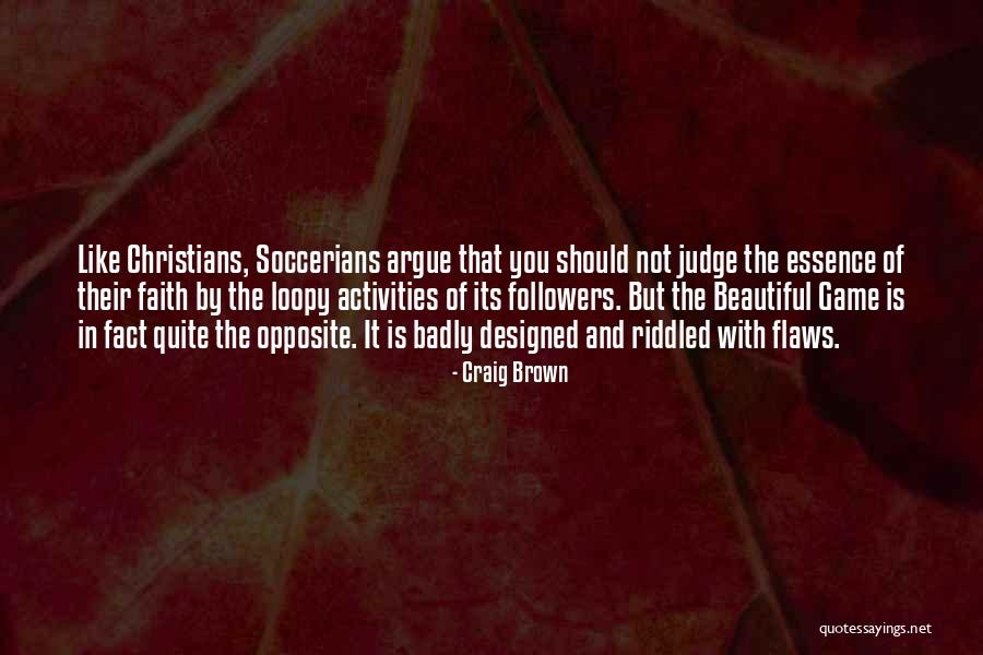 Faith The Game Quotes By Craig Brown Faith The Game Quotes By Craig Brown