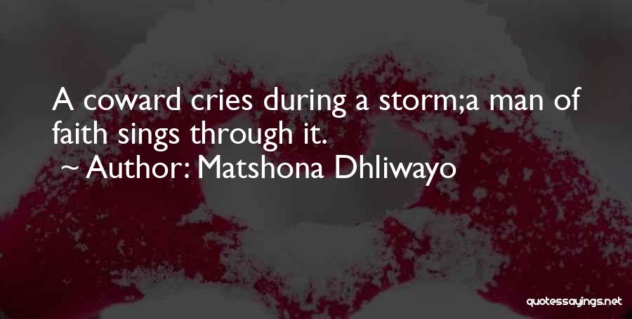 Faith Through The Storm Quotes By Matshona Dhliwayo