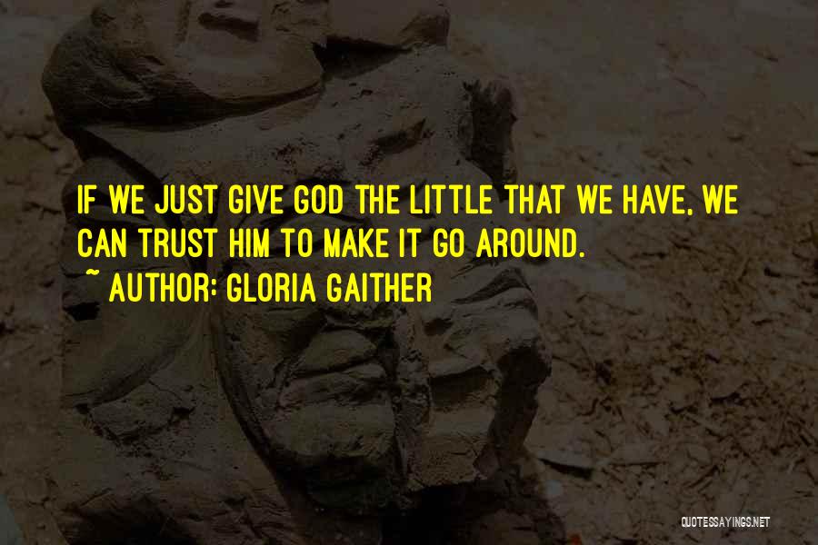 Faith To God Quotes By Gloria Gaither