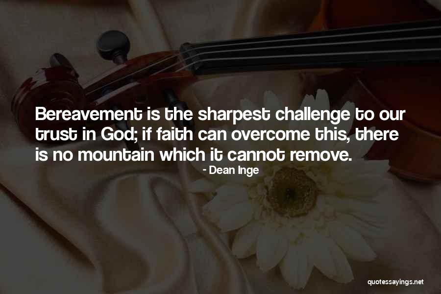 Faith To Overcome Quotes By Dean Inge Faith To Overcome Quotes By Dean Inge