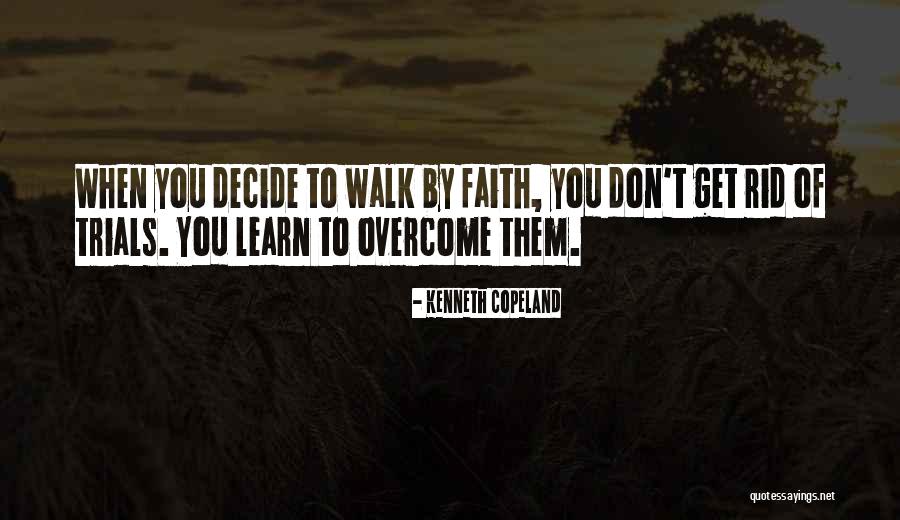 Faith To Overcome Quotes By Kenneth Copeland Faith To Overcome Quotes By Kenneth Copeland