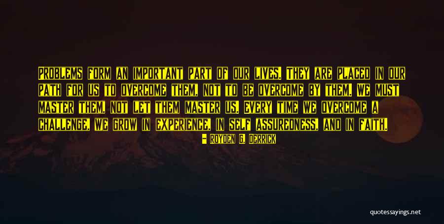 Faith To Overcome Quotes By Royden G. Derrick Faith To Overcome Quotes By Royden G. Derrick