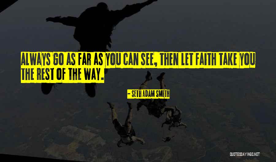 Faith To Overcome Quotes By Seth Adam Smith Faith To Overcome Quotes By Seth Adam Smith