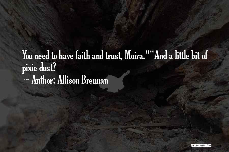 Faith Trust And Pixie Dust Quotes By Allison Brennan