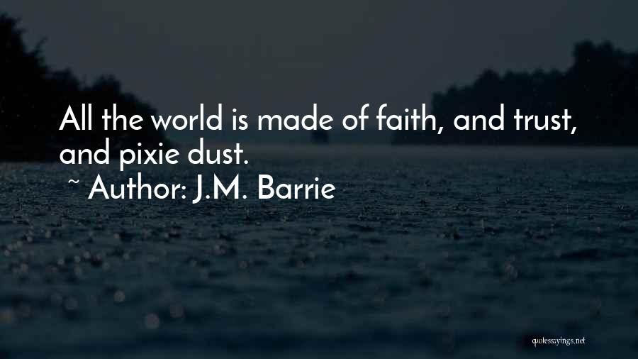 Faith Trust And Pixie Dust Quotes By J.M. Barrie
