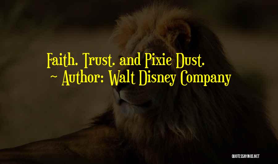 Faith Trust And Pixie Dust Quotes By Walt Disney Company