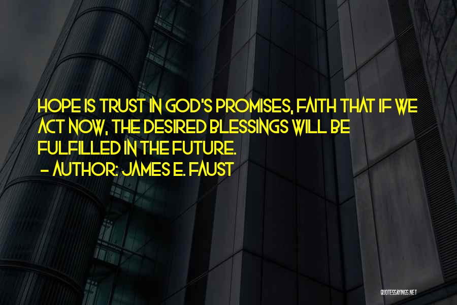 Faith Trust Hope Quotes By James E. Faust