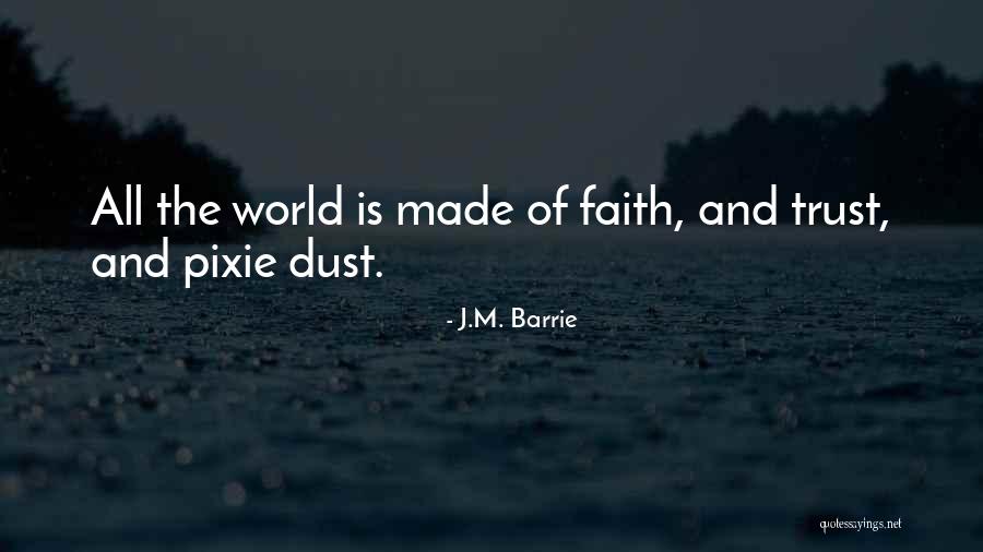 Faith Trust Pixie Dust Quotes By J.M. Barrie Faith Trust Pixie Dust Quotes By J.M. Barrie
