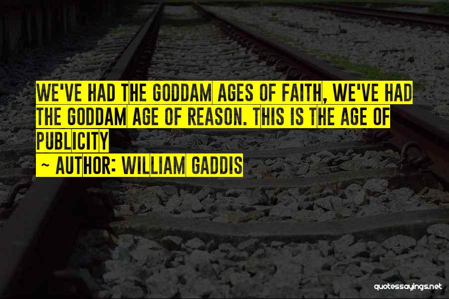 Faith Versus Reason Quotes By William Gaddis